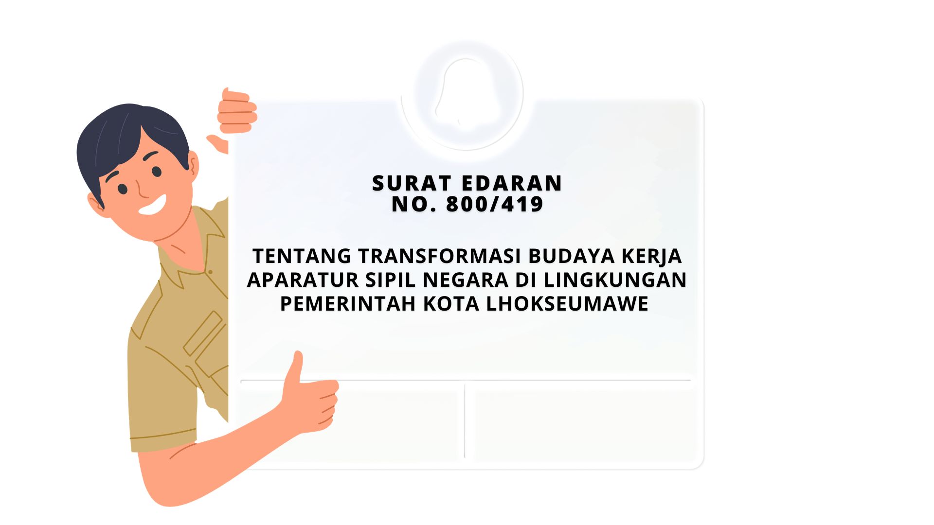 SURAT EDARAN TENTANG TRANSFORMASI BUDAYA KERJA APARATUR SIPIL NEGARA DI LINGKUNGAN PEMERINTAH KOTA LHOKSEUMAWE